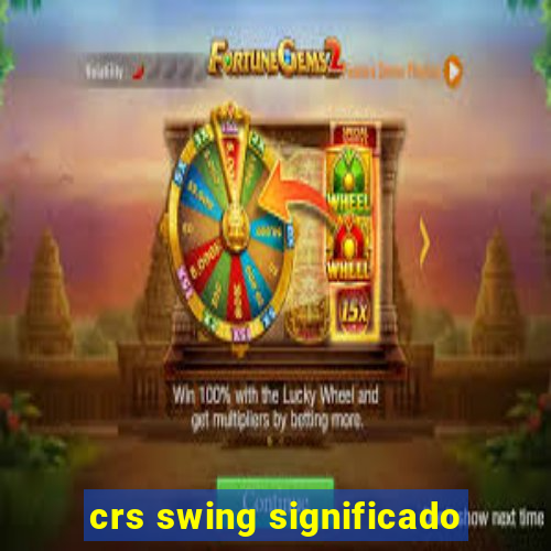 crs swing significado